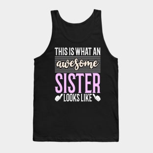 This is what an Awesome Sister Looks Like Tank Top